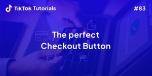 TikTok Tutorial #83 - How to create the perfect checkout button