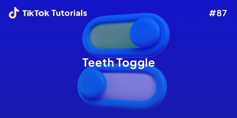 TikTok Tutorial #87 - How to create a Teeth toggle