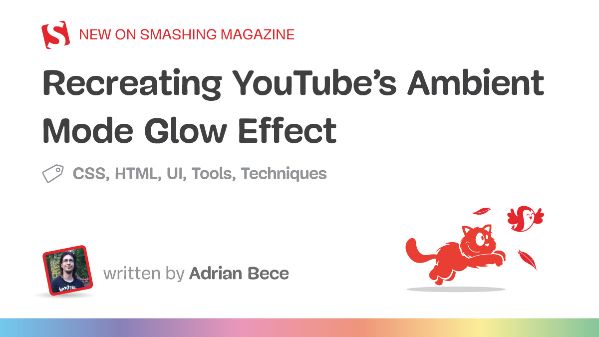 Recreating YouTube’s Ambient Mode Glow Effect — Smashing Magazine