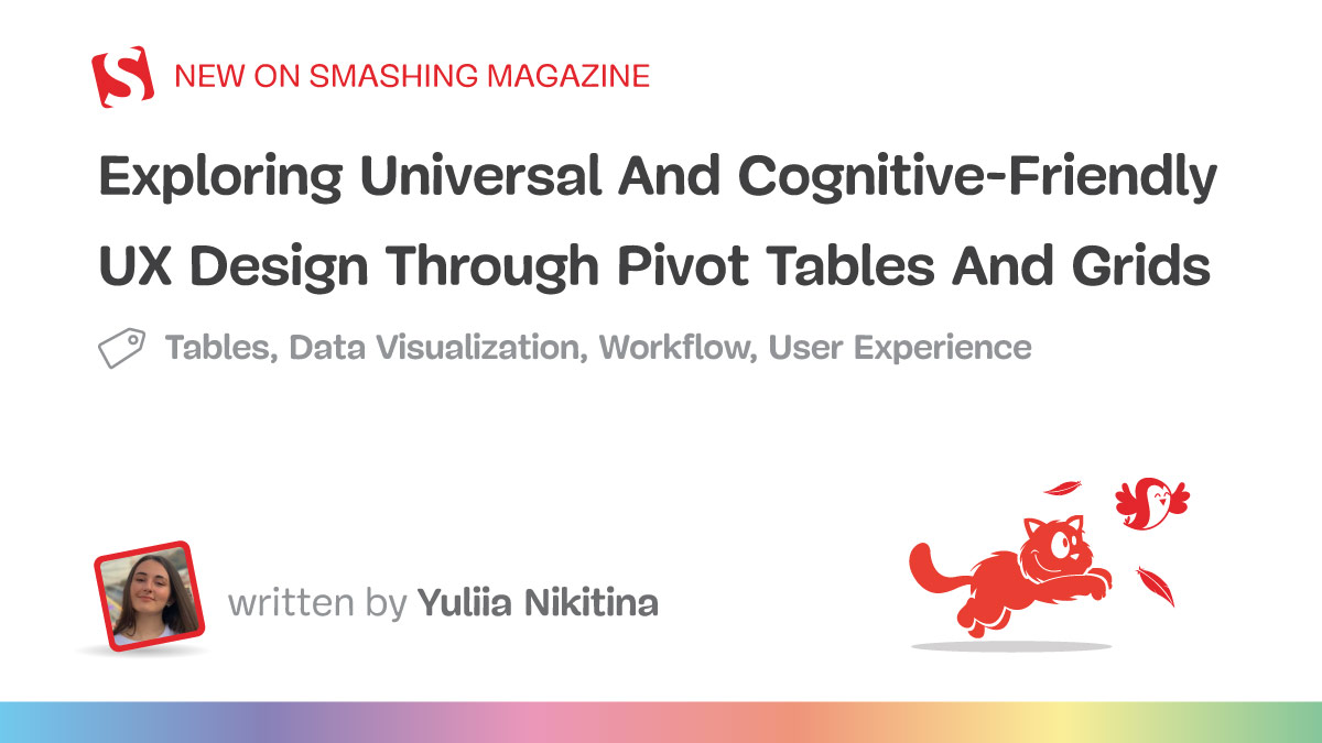 Exploring Universal And Cognitive-Friendly UX Design Through Pivot Tables And Grids — Smashing Magazine