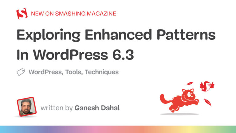 Exploring Enhanced Patterns In WordPress 6.3 — Smashing Magazine