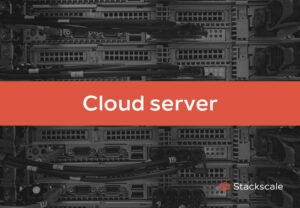 What is a cloud server? | Stackscale