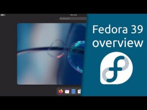 Fedora 39 overview | Welcome to Freedom.