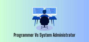 Which Career to Choose: Programmer Vs System Administrator