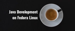 Java development on Fedora Linux