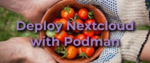 Installing Nextcloud 20 on Fedora Linux with Podman