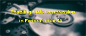 Fedora Workstation 34 feature focus: Btrfs transparent compression