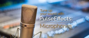Tune up your sound with PulseEffects: Microphones