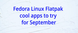 Fedora Linux Flatpak cool apps to try for September – Fedora Magazine