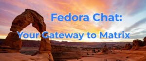 Fedora Chat: Your Gateway to Matrix – Fedora Magazine